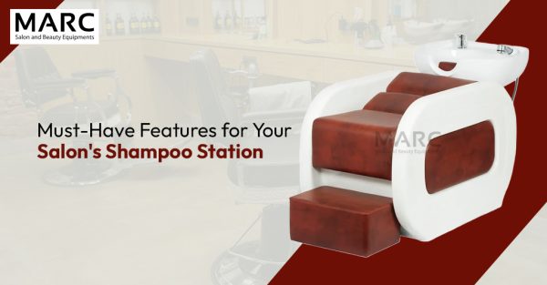 Must-Have Features for Your Salon’s Shampoo Station